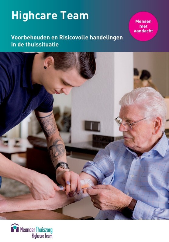 Folder van Meander Thuiszorg over het Highcare team: Voorbehouden en risicovolle handelingen in de thuissituatie.